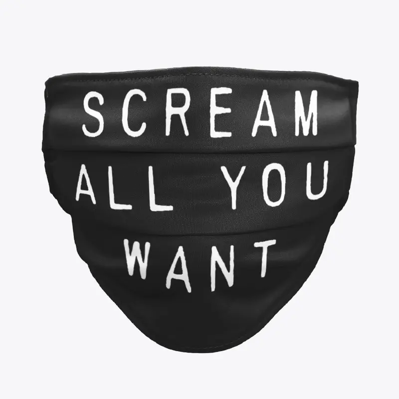 Scream All You Want Mask