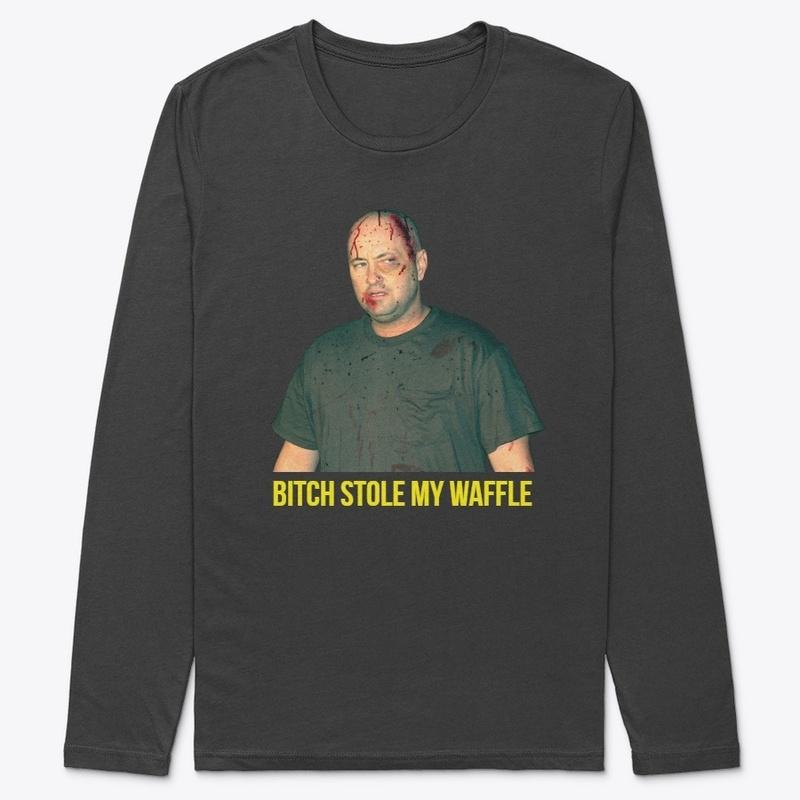 Bitch Stole My Waffle